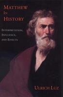 Matthew in History: Interpretation, Influence, and Effects 0800628330 Book Cover