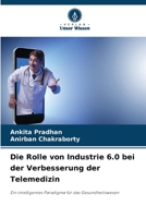 Die Rolle von Industrie 6.0 bei der Verbesserung der Telemedizin: Ein intelligentes Paradigma für das Gesundheitswesen (German Edition) 3330847344 Book Cover