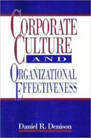 Corporate Culture and Organizational Effectiveness (Wiley Series on Organizational Assessment and Change) 047180021X Book Cover