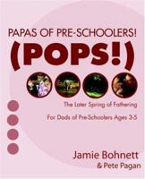 Papas of Pre-Schoolers! (POPS!): For Dads of Pre-Schoolers Ages 3-5 141410622X Book Cover