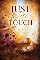 JUST ONE TOUCH JOURNAL B0H8Q5WRF5 Book Cover