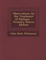 Observations On the Treatment of Epilepsy 128760627X Book Cover