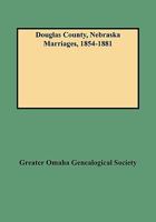 Douglas County, Nebraska Marriages, 1854-1881 0806351292 Book Cover
