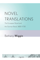 Novel Translations: The European Novel and the German Book, 1680–1730 0801476801 Book Cover