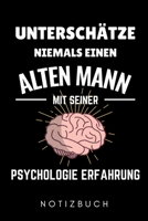 UNTERSCHÄTZE NIEMALS EINEN ALTEN MANN MIT SEINER PSYCHOLOGIE ERFAHRUNG NOTIZBUCH: A5 Notizbuch PUNKTIERT Psychologen Geschenke | Psychologie Buch | ... Psychotherapeuten Studenten (German Edition) B083XR8V93 Book Cover