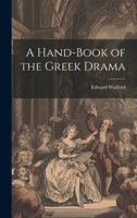 A Hand-book of the Greek Drama 1021813710 Book Cover