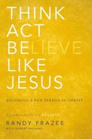 Pensar, actuar, ser como Jesús: Llegar a ser una nueva persona en Cristo 031025017X Book Cover