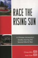Race the Rising Sun: A Chinese University's Exodus during the Second World War 0761841482 Book Cover