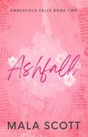 Ashfall: A Small Town, Enemies-To-Lovers Romance (Emberfield Falls) B0FNDJNG89 Book Cover