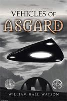 Vehicles of Asgard 1514497433 Book Cover
