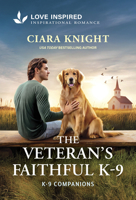The Veteran's Faithful K-9: An Uplifting Inspirational Romance 1335529616 Book Cover