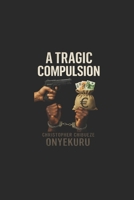 A TRAGIC COMPULSION B0H6SKS7G6 Book Cover