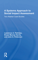 A Systems Approach to Social Impact Assessment: Two Alaskan Case Studies 0367158094 Book Cover