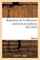 Répertoire de La Littérature Ancienne Et Moderne. T16 201967842X Book Cover