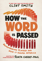 How the Word Is Passed (Adapted for Young Readers): Remembering Slavery and How It Shaped America 0316578525 Book Cover