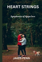 HEART STRINGS: Symphonies of Agape Love B0C6BLTBC6 Book Cover