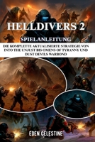 HELLDIVERS 2 SPIELANLEITUNG: Die komplette aktualisierte Strategie von Into the Unjust bis Omens of Tyranny und Dust Devils Warbond (German Edition) B0FR3D69WL Book Cover