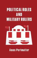 Political Roles and Military Rulers 0714631221 Book Cover