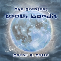 The Greatest Tooth Bandit 1965866212 Book Cover