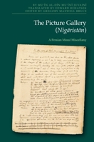 The Picture Gallery (Nigaristan): A Persian Moral Miscellany 147449255X Book Cover