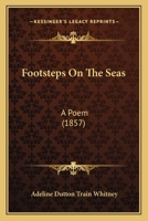 Footsteps On The Seas: A Poem (1857) 1165328518 Book Cover