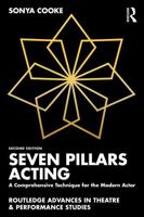 Seven Pillars Acting: A Comprehensive Technique for the Modern Actor (Routledge Advances in Theatre & Performance Studies) 1041244312 Book Cover