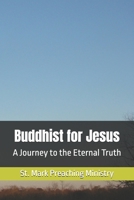 Buddhist for Jesus: A Journey to the Eternal Truth B0FFHC5JR1 Book Cover