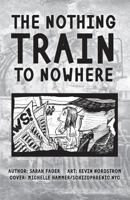 The Nothing Train to Nowhere 0999204742 Book Cover
