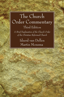 The Church Order Commentary: A Brief Explanation of the Church Order of the Christian Reformed Church 1608991725 Book Cover