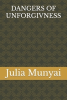 Dangers of Unforgivness B0BLWKKHXK Book Cover