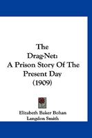 The Drag-Net, a Prison Story of the Present Day 1167050185 Book Cover