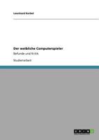 Der weibliche Computerspieler: Befunde und Kritik 3640704045 Book Cover