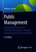 Public Management: Betriebswirtschaftslehre Der Öffentlichen Verwaltung - Kompakt, Prüfungsorientiert, Leicht Verständlich 3658218061 Book Cover