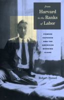 From Harvard to the Ranks of Labor: Powers Hapgood and the American Working Class 0271018984 Book Cover