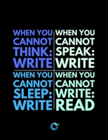 When You Cannot Think: Write: Notebook for Writers with 150 Blank College Ruled Pages to Write a Novel, Drama or Poems | Large 8.5” x 11” (Letter Size) | Black Soft Cover 1670229718 Book Cover