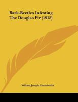 Bark-Beetles Infesting The Douglas Fir 1179628624 Book Cover