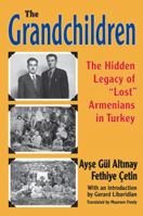 The Grandchildren: The Hidden Legacy of "Lost" Armenians in Turkey 113851599X Book Cover