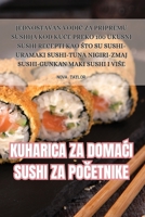 Kuharica Za DomaCi Sushi Za PoCetnike (Croatian Edition) 1835640567 Book Cover