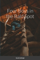 Four Boys in the Bald Spot 171648443X Book Cover