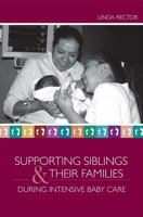 Supporting Siblings and Their Families During Intensive Baby Care 1557668523 Book Cover