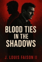 Blood Ties in the Shadows B0FMXVFBBK Book Cover