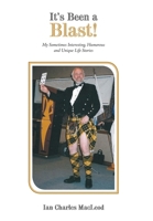 It's Been a Blast!: My Sometimes Interesting, Humorous and Unique Life Stories 166578802X Book Cover