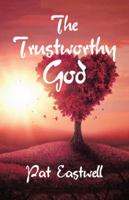 The Trustworthy God 1546284028 Book Cover