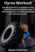 Hyrox Workout: Strength, Endurance and Resilience B0F1CTZC4W Book Cover
