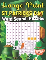 Large Print St. Patrick's Day Word Search Puzzle: 2022 Word Search Puzzles Large Print with Solutions; 2022 New St. Patrick's Day Word Search for ... Patrick's Day Activity Book For Adults B09SP6GPCF Book Cover