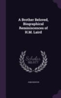 A Brother Beloved, Biographical Reminiscences of H.M. Laird 1357881681 Book Cover