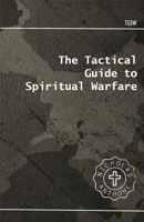 The Tactical Guide to Spiritual Warfare 1735156124 Book Cover