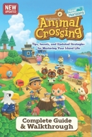 Animal Crossing: New Horizons The Complete Guide & Walkthrough: Tips, Secrets, and Updated Strategies for Mastering Your Island Life B0FFYST2WY Book Cover