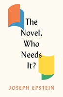 The Novel, Who Needs It? 1641773057 Book Cover