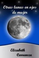 Otras lunas en ojos de mujer 1730703658 Book Cover